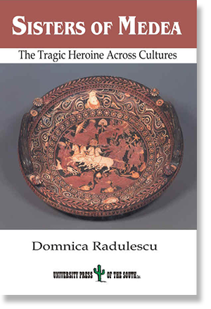 Sisters of Medea: The Tragic Heroine Across Cultures 